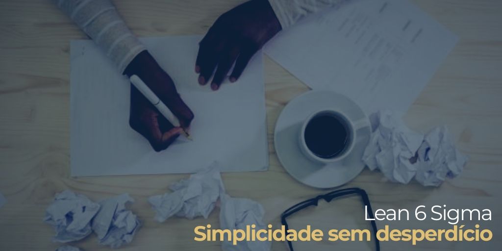 Simplicidade sem desperdício 5S e Six Sigma