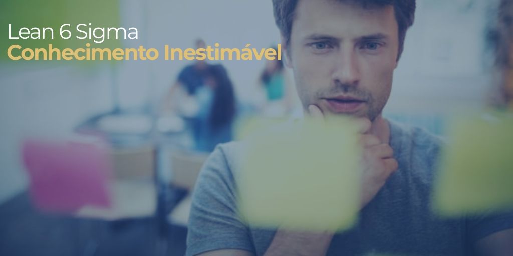 Conhecimento inestimável do Lean 6 Sigma